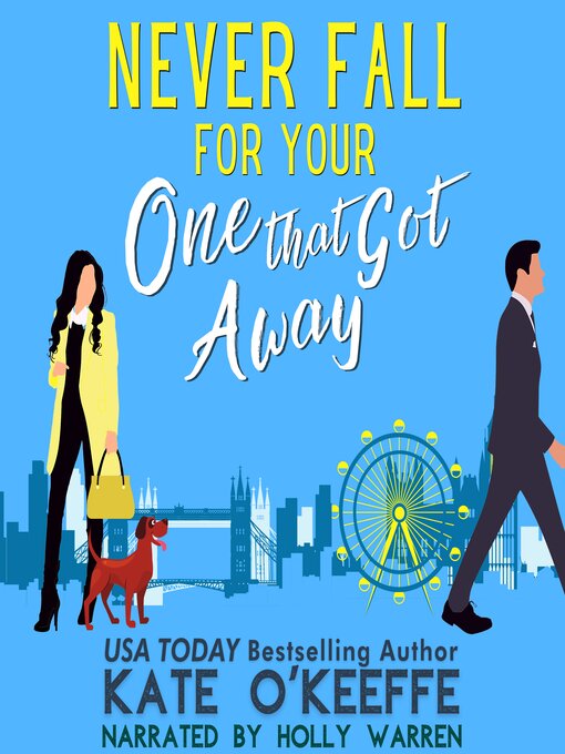 Title details for Never Fall for Your One That Got Away by Kate O'Keeffe - Available